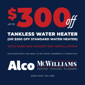 $300 Off Tankless Water Heater or $200 Off Standard Water Heater